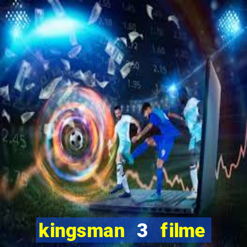 kingsman 3 filme completo dublado superflix